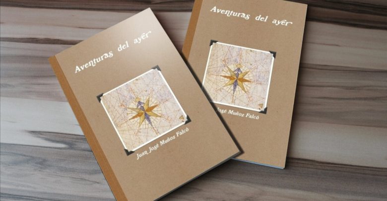 Aventuras de Ayer de Juan José Muñoz Falcó