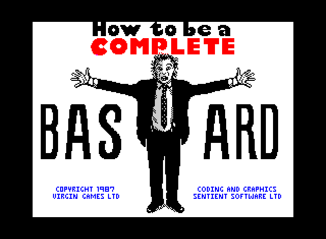 How to be a Complete Bastard